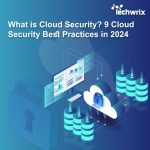 What is Cloud Security? 9 Cloud Security Best Practices in 2024